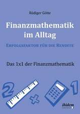 Finanzmathematik im Alltag ¿ Erfolgsfaktor für die Rendite