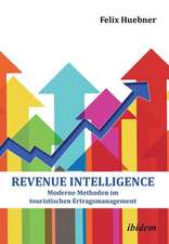 Huebner, F: Revenue Intelligence. Moderne Methoden im touris