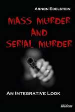 Mass Murder and Serial Murder – An Integrative Look