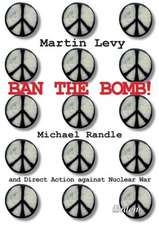 Ban the Bomb! – Michael Randle and Direct Action against Nuclear War