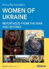 Women of Ukraine: Reportages from the War and Beyond