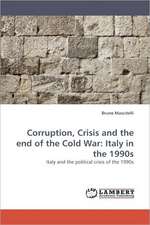 Corruption, Crisis and the end of the Cold War: Italy in the 1990s