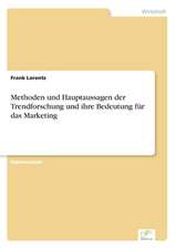 Methoden und Hauptaussagen der Trendforschung und ihre Bedeutung für das Marketing