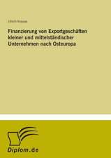 Finanzierung von Exportgeschäften kleiner und mittelständischer Unternehmen nach Osteuropa