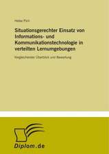 Situationsgerechter Einsatz von Informations- und Kommunikationstechnologie in verteilten Lernumgebungen