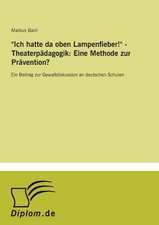 "Ich hatte da oben Lampenfieber!" - Theaterpädagogik: Eine Methode zur Prävention?