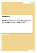 Die Problematik der Verrechnungspreise im internationalen Unternehmen