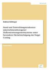 Stand und Entwicklungstendenzen unternehmensbezogener Zielkostenmanagementsysteme unter besonderer Berücksichtigung des Target Costing