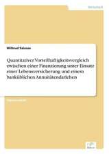 Quantitativer Vorteilhaftigkeitsvergleich zwischen einer Finanzierung unter Einsatz einer Lebensversicherung und einem banküblichen Annuitätendarlehen