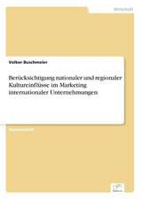 Berücksichtigung nationaler und regionaler Kultureinflüsse im Marketing internationaler Unternehmungen