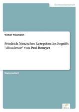 Friedrich Nietzsches Rezeption des Begriffs "décadence" von Paul Bourget