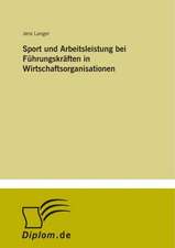 Sport und Arbeitsleistung bei Führungskräften in Wirtschaftsorganisationen