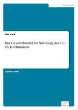 Der Gewürzhandel im Nürnberg des 14. - 16. Jahrhunderts