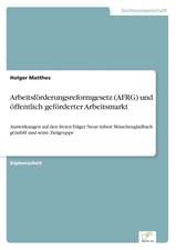 Arbeitsförderungsreformgesetz (AFRG) und öffentlich geförderter Arbeitsmarkt