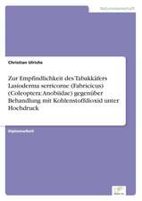 Zur Empfindlichkeit des Tabakkäfers Lasioderma serricorne (Fabricicus) (Coleoptera: Anobiidae) gegenüber Behandlung mit Kohlenstoffdioxid unter Hochdruck