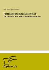 Personalbeurteilungssysteme als Instrument der Mitarbeitermotivation