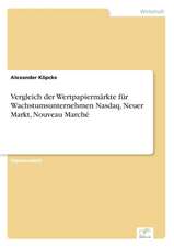 Vergleich der Wertpapiermärkte für Wachstumsunternehmen Nasdaq, Neuer Markt, Nouveau Marché