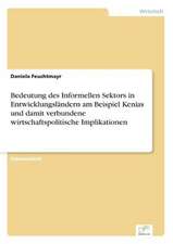 Bedeutung des Informellen Sektors in Entwicklungsländern am Beispiel Kenias und damit verbundene wirtschaftspolitische Implikationen