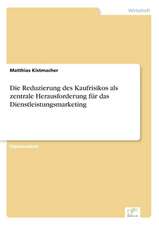 Die Reduzierung des Kaufrisikos als zentrale Herausforderung für das Dienstleistungsmarketing