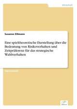 Eine spieltheoretische Darstellung über die Bedeutung von Risikoverhalten und Zeitpräferenz für das strategische Wahlverhalten