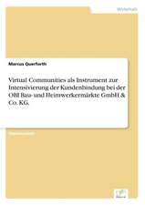 Virtual Communities als Instrument zur Intensivierung der Kundenbindung bei der OBI Bau- und Heimwerkermärkte GmbH & Co. KG.