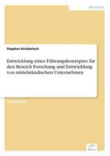 Entwicklung eines Führungskonzeptes für den Bereich Forschung und Entwicklung von mittelständischen Unternehmen