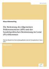 Die Bedeutung des Allgemeinen Präferenzsystems (APS) und der handelspolitischen Bestimmung im Lomé (IV)-Abkommen