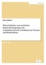 Wirtschaftliche und rechtliche Rahmenbedingungen für Auslandsinvestoren in Rußland, der Ukraine und Weißrußland