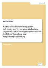 Wirtschaftliche Bewertung einer ladenexternen Verpackungsrücknahme gegenüber der Dualen System Deutschland GmbH auf Grundlage der Verpackungsverordnung