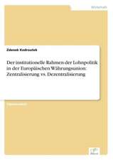 Der institutionelle Rahmen der Lohnpolitik in der Europäischen Währungsunion: Zentralisierung vs. Dezentralisierung