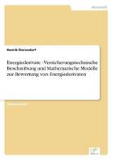 Energiederivate - Versicherungstechnische Beschreibung und Mathematische Modelle zur Bewertung von Energiederivaten