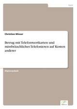 Betrug mit Telefonwertkarten und missbräuchliches Telefonieren auf Kosten anderer