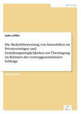 Die Bedarfsbewertung von Immobilien im Privatvermögen und Gestaltungsmöglichkeiten zur Übertragung im Rahmen der vorweggenommenen Erbfolge