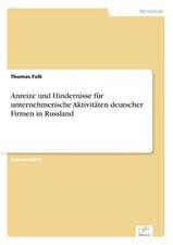 Anreize und Hindernisse für unternehmerische Aktivitäten deutscher Firmen in Russland