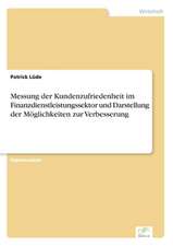 Messung der Kundenzufriedenheit im Finanzdienstleistungssektor und Darstellung der Möglichkeiten zur Verbesserung