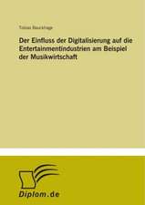 Der Einfluss der Digitalisierung auf die Entertainmentindustrien am Beispiel der Musikwirtschaft