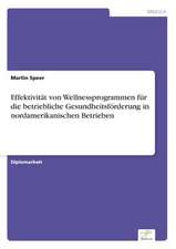 Effektivität von Wellnessprogrammen für die betriebliche Gesundheitsförderung in nordamerikanischen Betrieben