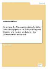 Steuerung der Nutzung von Zeitarbeit über ein Ranking-System, zur Überprüfung von Qualität und Kosten am Beispiel des Unternehmens Rossmann