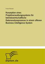 Konzeption eines Projektverwaltungssystems für betriebswirtschaftliche Datenanalyseprozesse in einem offenen Business-Intelligence-System