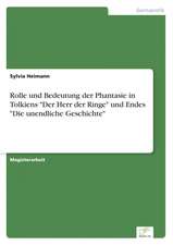 Rolle und Bedeutung der Phantasie in Tolkiens "Der Herr der Ringe" und Endes "Die unendliche Geschichte"