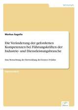 Die Veränderung der geforderten Kompetenzen bei Führungskräften der Industrie- und Dienstleistungsbranche