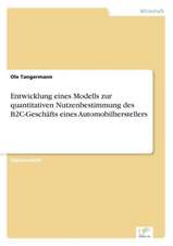 Entwicklung eines Modells zur quantitativen Nutzenbestimmung des B2C-Geschäfts eines Automobilherstellers