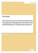 Die Balanced Scorecard als Instrument des strategischen Managements aus Sicht eines mittelständischen Logistikunternehmens