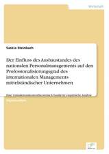 Der Einfluss des Ausbaustandes des nationalen Personalmanagements auf den Professionalisierungsgrad des internationalen Managements mittelständischer Unternehmen