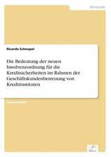 Die Bedeutung Der Neuen Insolvenzordnung Fur Die Kreditsicherheiten Im Rahmen Der Geschaftskundenbetreuung Von Kreditinstituten: Yusuf Has Hacib