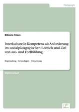 Interkulturelle Kompetenz ALS Anforderung Im Sozialpadagogischen Bereich Und Ziel Von Aus- Und Fortbildung: Yusuf Has Hacib