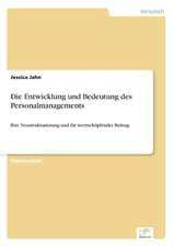 Die Entwicklung Und Bedeutung Des Personalmanagements