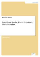 Event-Marketing Im Rahmen Integrierter Kommunikation: Optionspreistheorie Zur Bewertung Von Investitionen Mit Einem Beispiel Aus Der Softwareentwicklung