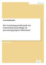 Die Gestaltungsproblematik Der Unternehmensnachfolge Im Personengepragten Mittelstand: Von Der Kunst, Ein Eigenes Label Zu Grunden