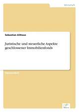 Juristische Und Steuerliche Aspekte Geschlossener Immobilienfonds: Von Der Kunst, Ein Eigenes Label Zu Grunden